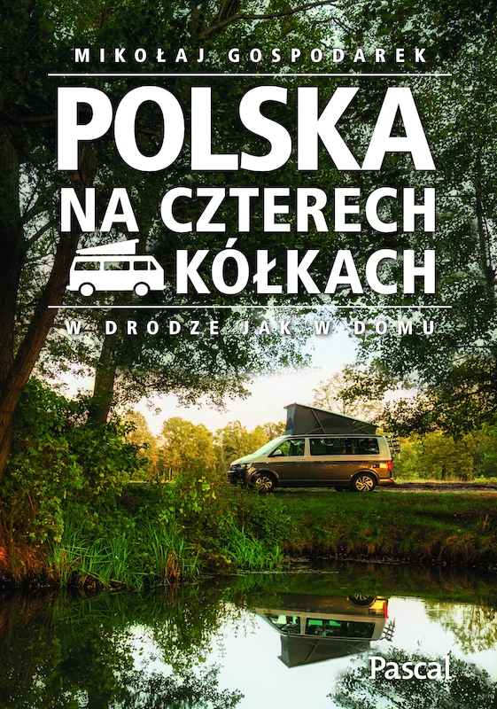 Zwiedzaj Polskę kamperem - 22 najciekawsze trasy turystyczne w przewodniku Pascala - 2.